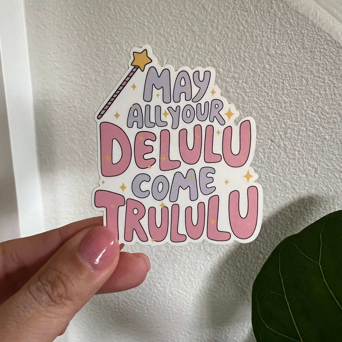 May All Your Delulu Come Trululu Sticker