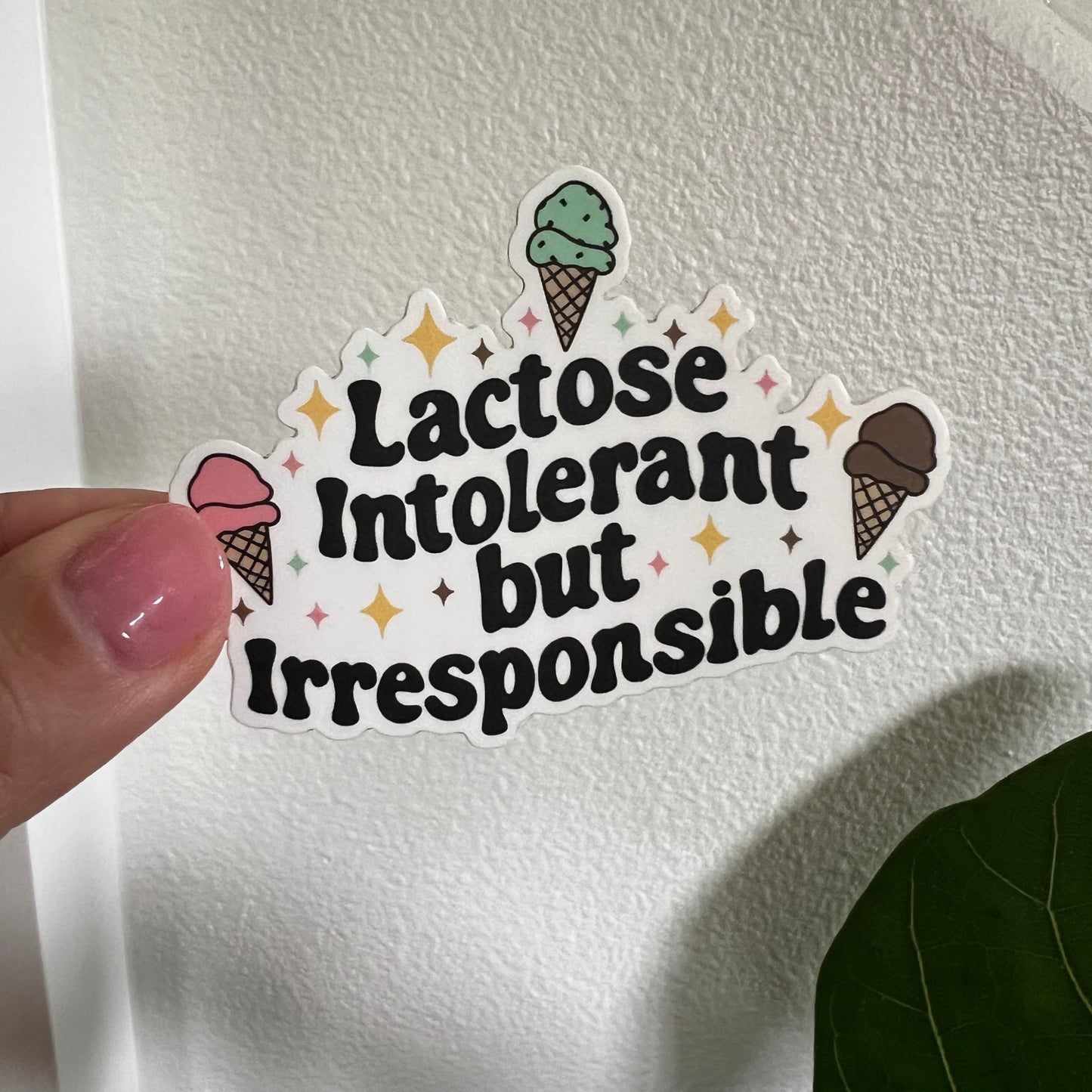 Lactose Intolerant but Irresponsible Sticker