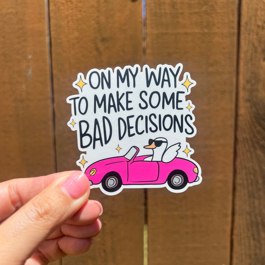 On My Way To Make Some Bad Decisions Sticker
