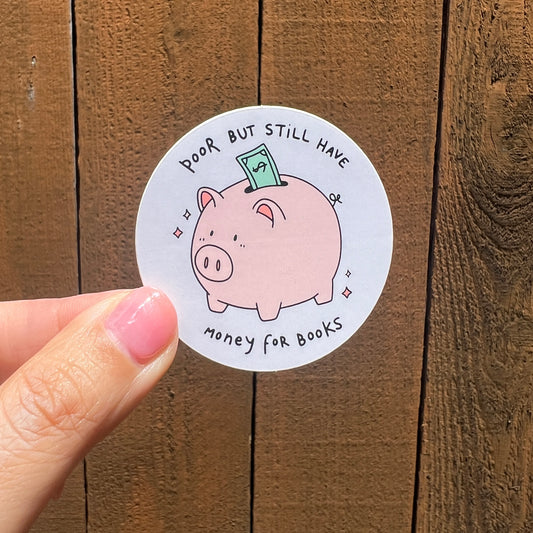 Poor But Still Have Money for Books Sticker