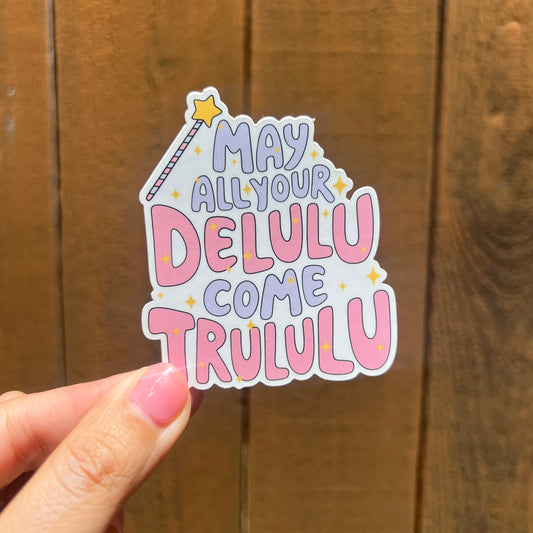 May All Your Delulu Come Trululu Sticker