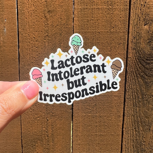 Lactose Intolerant but Irresponsible Sticker
