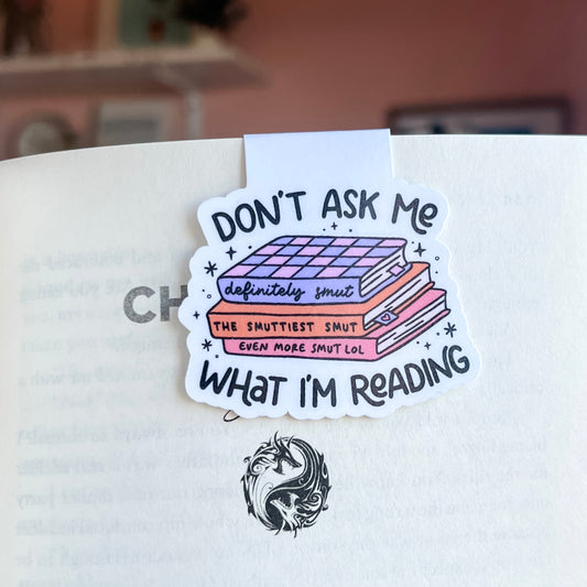 Don’t Ask Me What I’m Reading Magnetic Bookmark