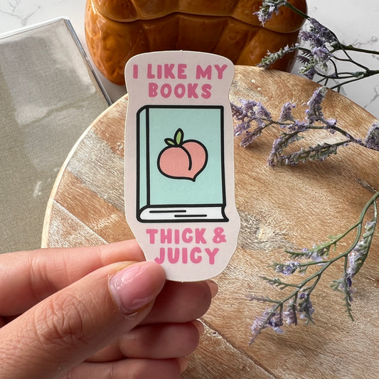 I Like My Books Thick & Juicy Sticker