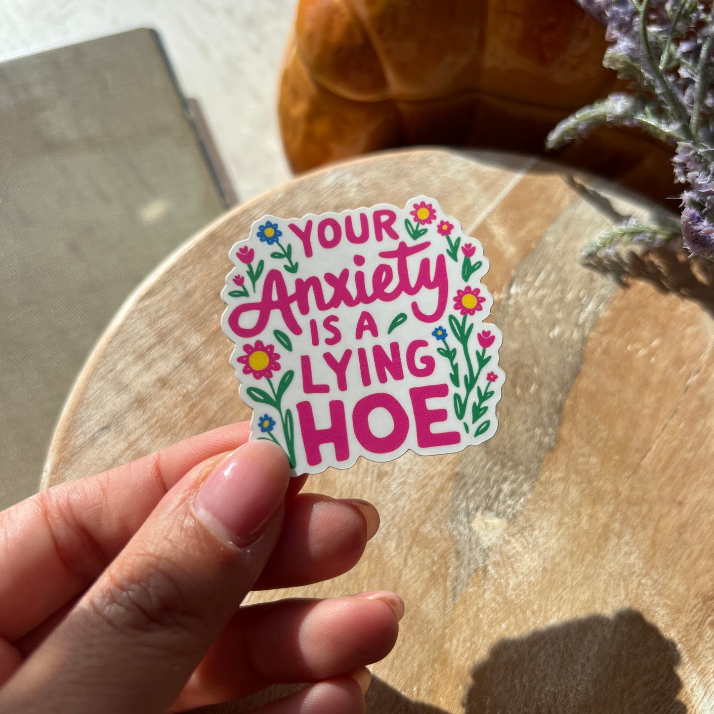 Your Anxiety is a Lying Hoe Sticker